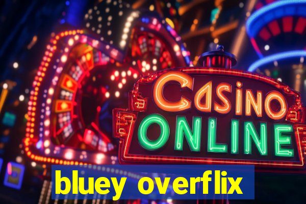 bluey overflix